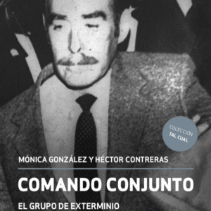 Comando Conjunto. El grupo d exterminio más secreto de la dictadura