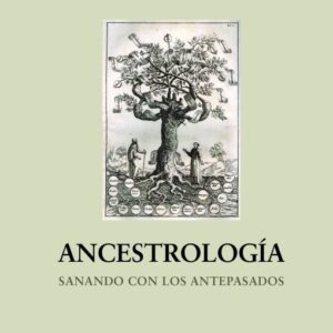 Ancestrología. Sanando con los antepasados