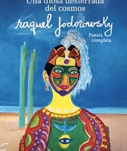 Una diosa desterrada del cosmos. Poesía completa (Raquel Jodorowsky)