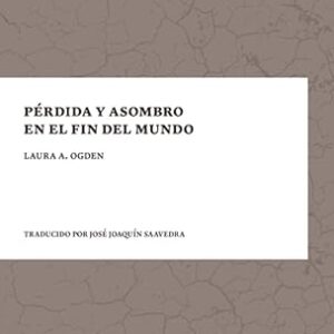 Pérdida y asombro en el fin del mundo