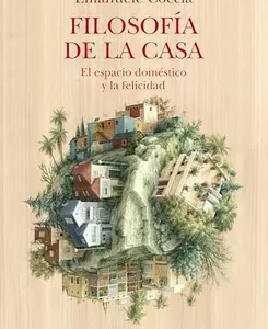 Filosofía de la casa. El espacio doméstico y la felicidad