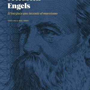 Friedrich Engels: El burgués que inventó el marxismo