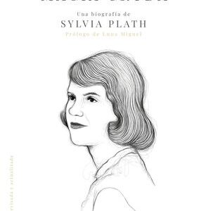 Magia cruda. Una biografía sentimental de Sylvia Plath