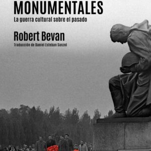 Mentiras monumentales. La guerra cultural sobre el pasado