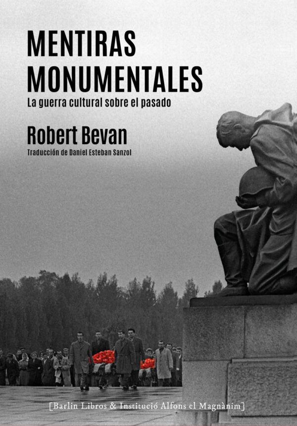 Mentiras monumentales. La guerra cultural sobre el pasado