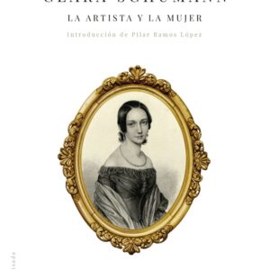 Clara Schumann. La artista y la mujer