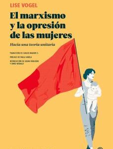 El marxismo y la opresión de las mujeres. Hacia una teoría unitaria