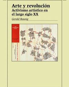 Arte y revolución. Activismo artístico en el largo siglo XX