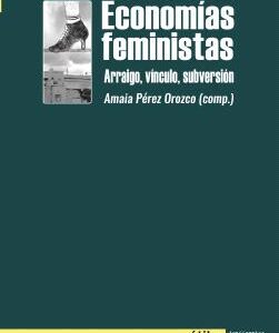 Economías feministas. Arraigo, vínculo, subversión