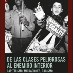 De las clases peligrosas al enemigo interior. Capitalismo, migraciones, racismo