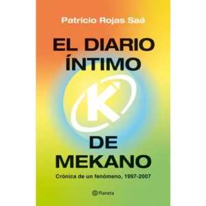 El diario íntimo de Mekano. Crónica de un fenómeno (1997-2007)