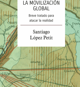 La movilización global. Breve tratado para atacar la realidad