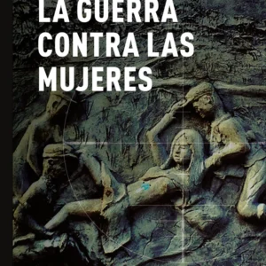 La guerra contra las mujeres
