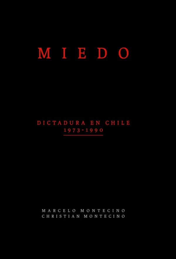 Miedo. Dictadura en Chile 1973-1990