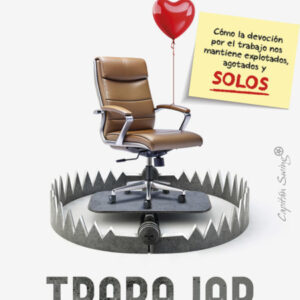 Trabajar. Un amor no correspondido