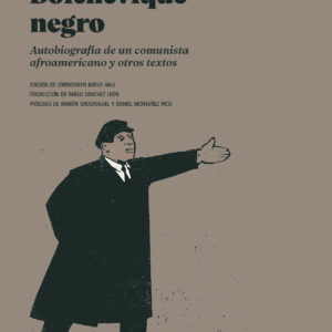 Bolchevique negro. Autobiografía de un comunista afroamericano y otros textos