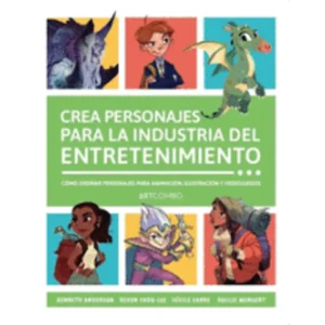 Crea personajes para la industria del entretenimiento. Cómo diseñar personajes para animación, ilustración y videojuegos