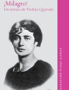 ¡Milagro! Un retrato de Violeta Quevedo