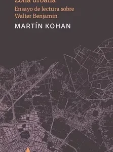 Zona urbana. Ensayo de lectura sobre Walter Benjamin