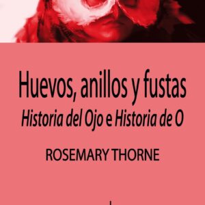 Huevos, anillos y fustas. Historia del Ojo e Historia de O.