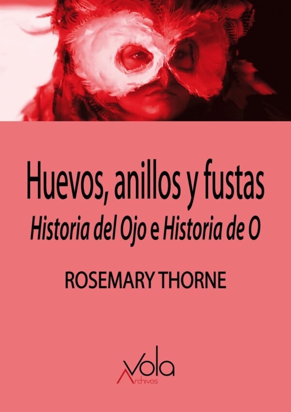 Huevos, anillos y fustas. Historia del Ojo e Historia de O.