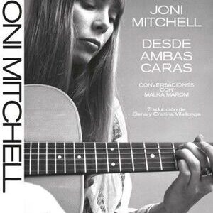 Joni Mitchell: desde ambas caras. Conversaciones con Malka Marom