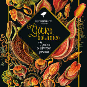 Gótico botánico. Cuentos de un verdor perverso