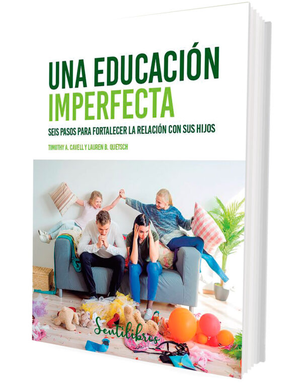 Una educación imperfecta. Seis pasos para fortalecer la relación con sus hijos