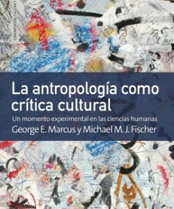 La antropología como crítica cultural. Un momento experimental en las ciencias humanas