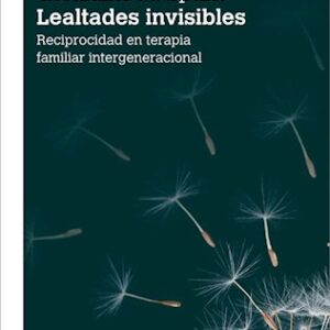 Lealtades invisibles. Reciprocidad en terapia familiar intergeneracional
