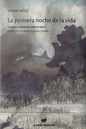 La primera noche de la vida. Cuentos y memorias sobre la lepra