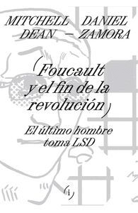 Foucault y el fin de la revolución. El último hombre toma LSD