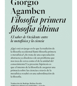 Filosofía primera, filosofía última. El saber de occidente entre la metafísica y la ciencia