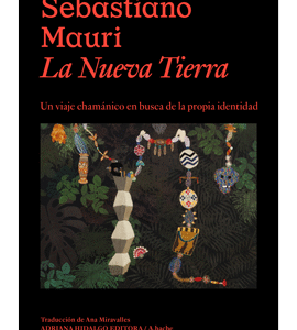 La Nueva Tierra. Un viaje chamánico en busca de la propia identidad