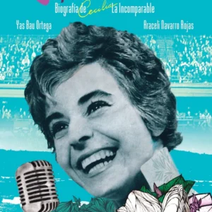 La canción que nunca calla. Biografía de Cecilia La Incomparable