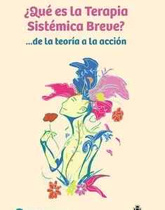 ¿Qué es la Terapia Sistémica Breve? ...de la teoría a la acción