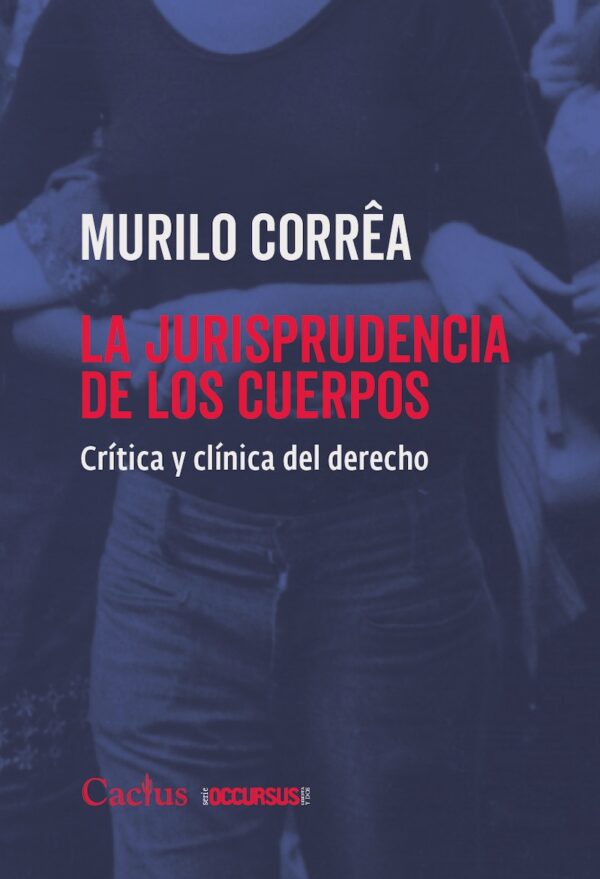 La jurisprudencia de los cuerpos. Crítica y clínica del derecho