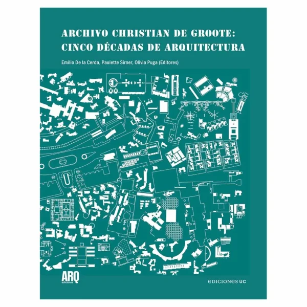 Archivo Christian de Groote: cinco décadas de arquitectura