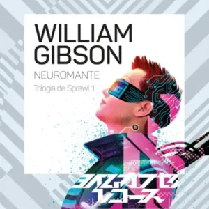 Neuromante. Trilogía del Sprawl 1