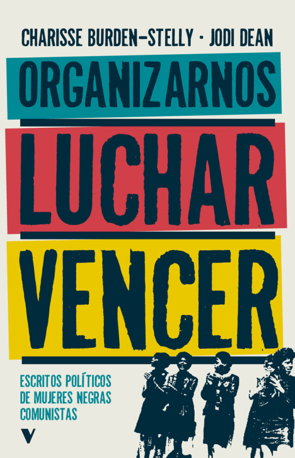 Organizarnos, luchar, vencer. Escritos políticos de mujeres negras comunistas