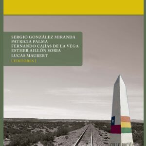 Bolivia en su bicentenario. Historias compartidas entre Bolivia y Chile