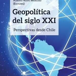Geopolítica del siglo XXI. Perspectivas desde Chile