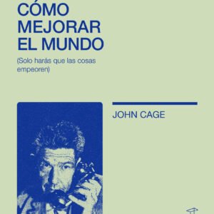 Diario: cómo mejorar el mundo (solo harás que las cosas empeoren)