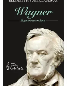 Wagner. El genio y su condena