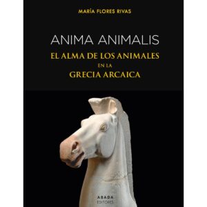 Anima animalis. El alma de los animales en la Grecia arcaica