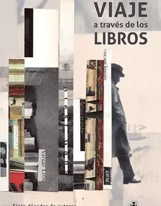 Viaje a través de los libros. Siete décadas de autores, librerías, bibliotecas y editores