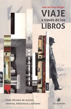 Viaje a través de los libros. Siete décadas de autores, librerías, bibliotecas y editores