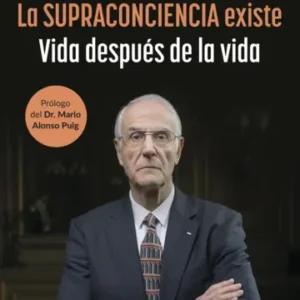 La Supraconciencia existe. Vida después de la vida