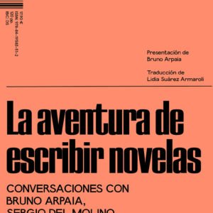 La aventura de escribir novelas. Conversaciones con Bruno Arpaia, Sergio del Molino y Félix de Azúa