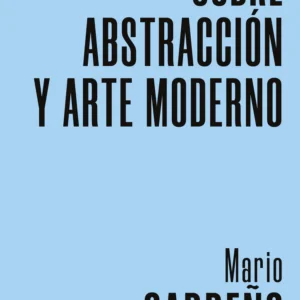 Sobre abstracción y arte moderno